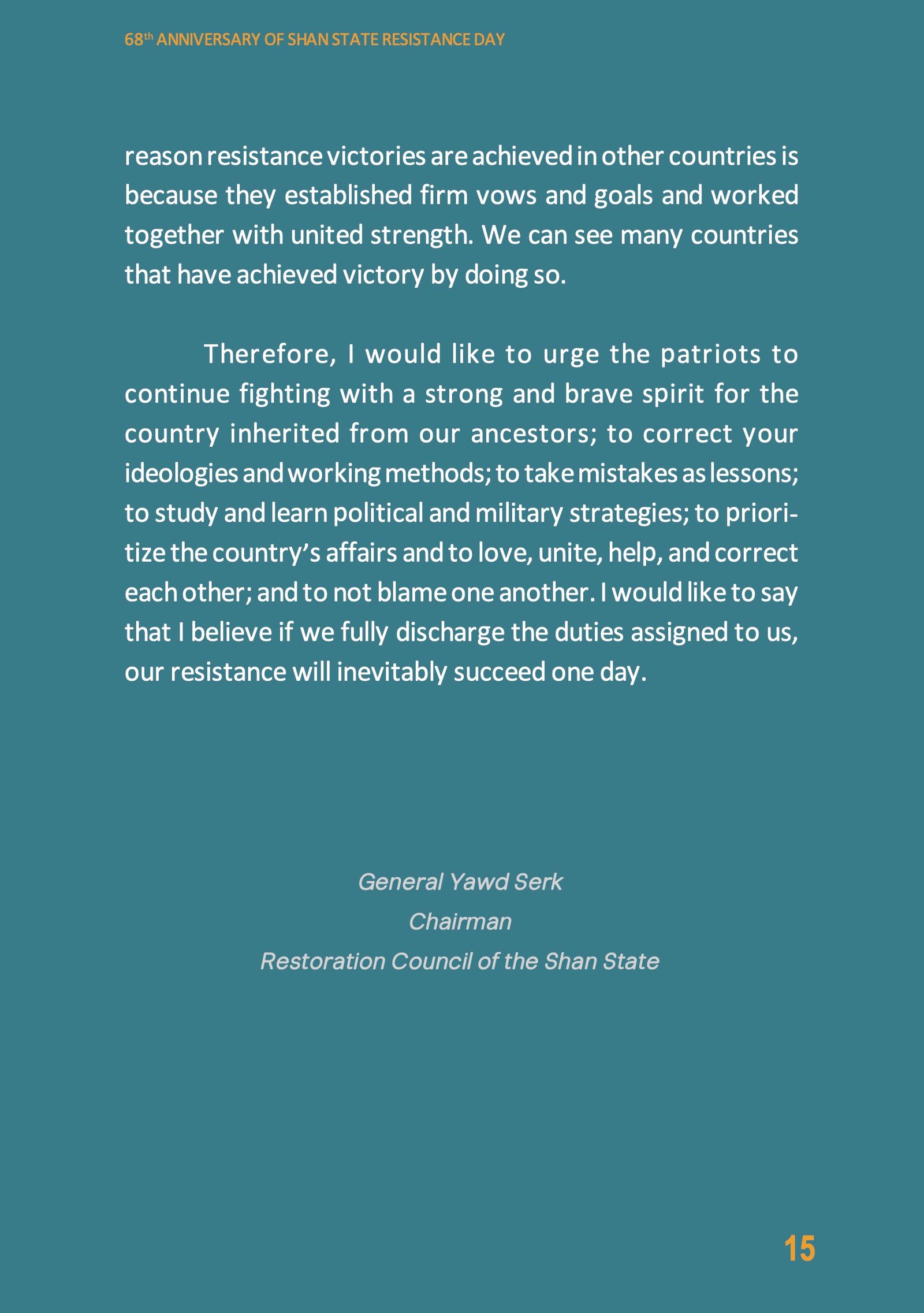 Message from General Yawd Serk, Chairman of the Restoration Council of Shan State (RCSS), sent on the occasion of the 68th Anniversary of Shan State Resistance Day Message from General Yawd Serk, Chairman of the Restoration Council of Shan State (RCSS), sent on the occasion of the 68th Anniversary of Shan State Resistance Day